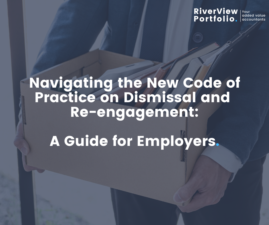 Navigating the New Code of Practice on Dismissal and Re-engagement: A Guide for Employers