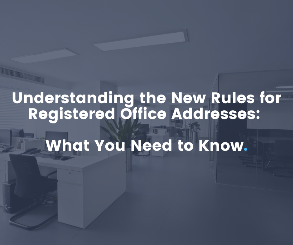 Understanding the New Rules for Registered Office Addresses: What You Need to Know