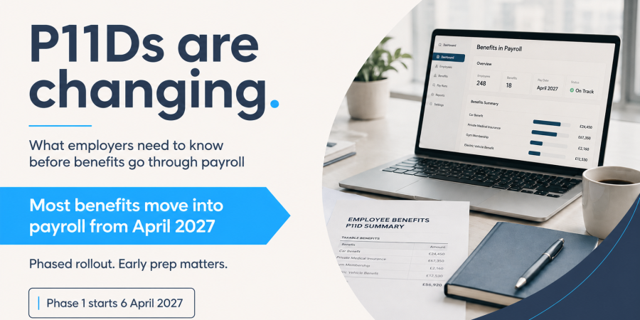 P11Ds are changing with benefits in kind moving into payroll from April 2027.