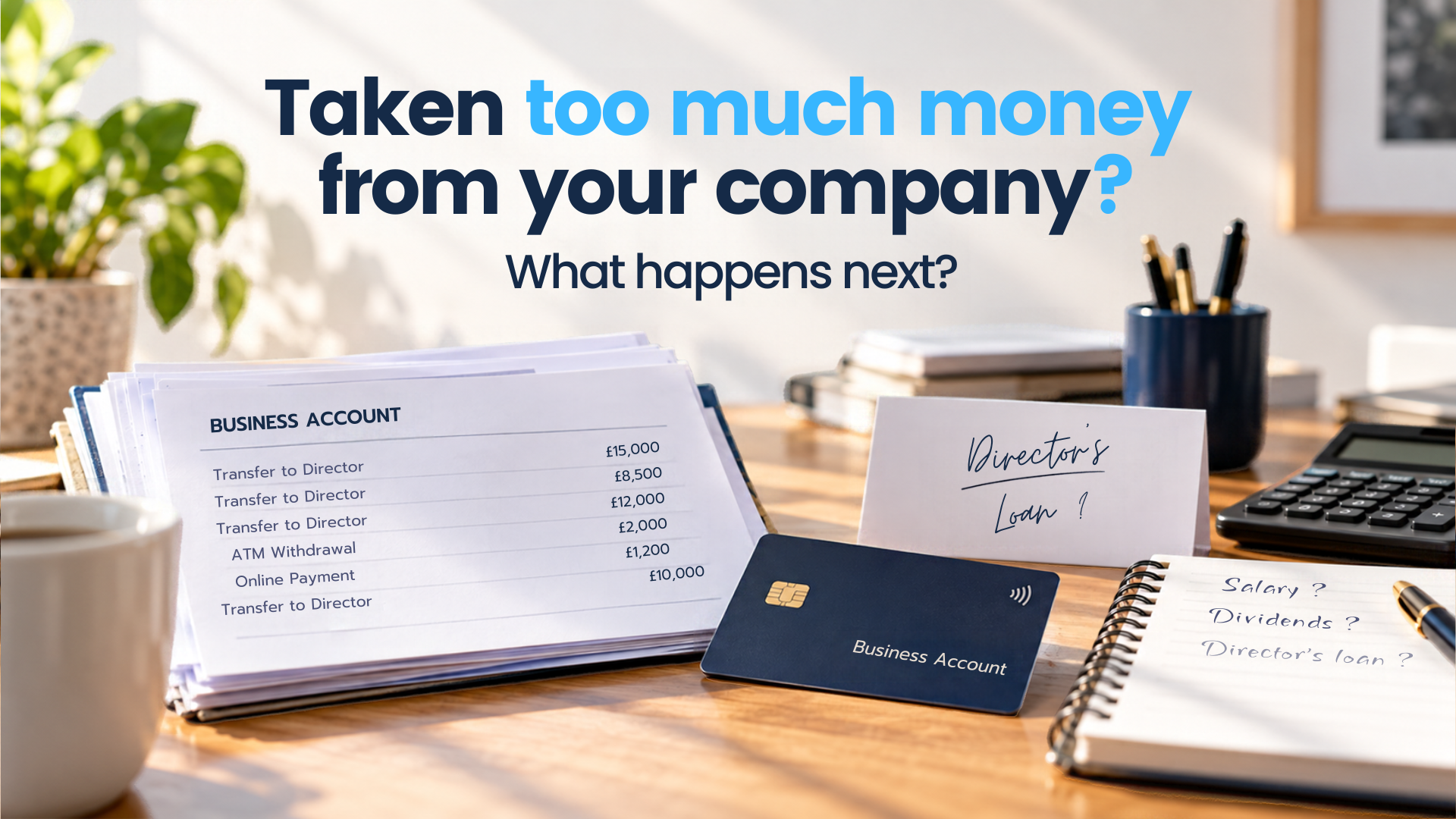 Business owner reviewing company withdrawals and a possible director's loan after taking too much money from a limited company